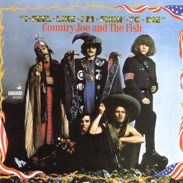 Country Joe & The Fish - Fish Cheer & I Feel-like-i`m-fixin`-to-die-rag