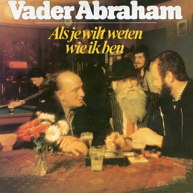 Vader Abraham - Als Je Wilt Weten Wie Ik Ben