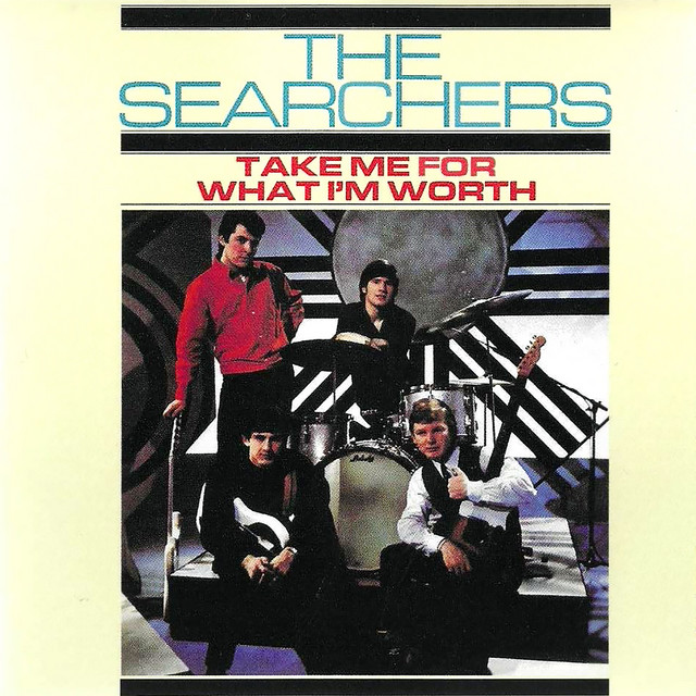 The Searchers - Take Me For What I`m Worth