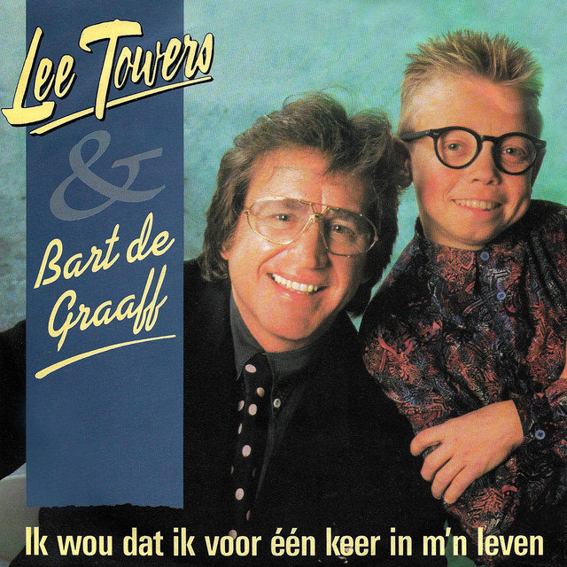 Lee Towers & Bart De Graaff - Ik Wou Dat Ik Voor Een Keer In M`n Leven