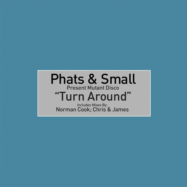 Phats & Small - Turn Around