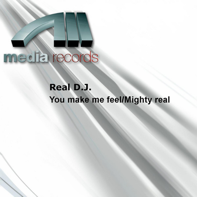 Real DJ - You Make Me Feel (mighty Real)
