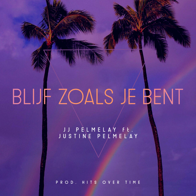 Justine Pelmelay - Blijf Zoals Je Bent