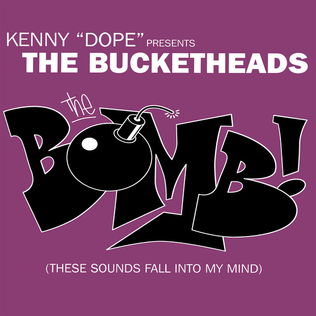 The Bucketheads feat. Kenny `Dope` - The Bomb! (these Sounds Fall Into My Mind)