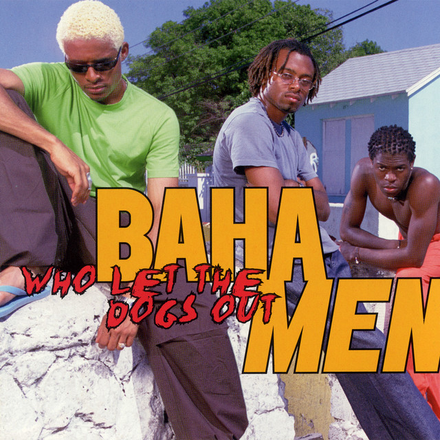 Baha Men - Who Let The Dogs Out