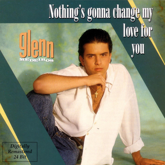 Glenn Medeiros - Nothing`s Gonna Change My Love For You