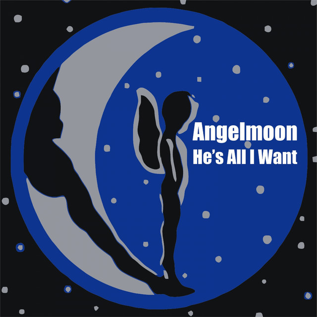 Angelmoon - He`s All I Want