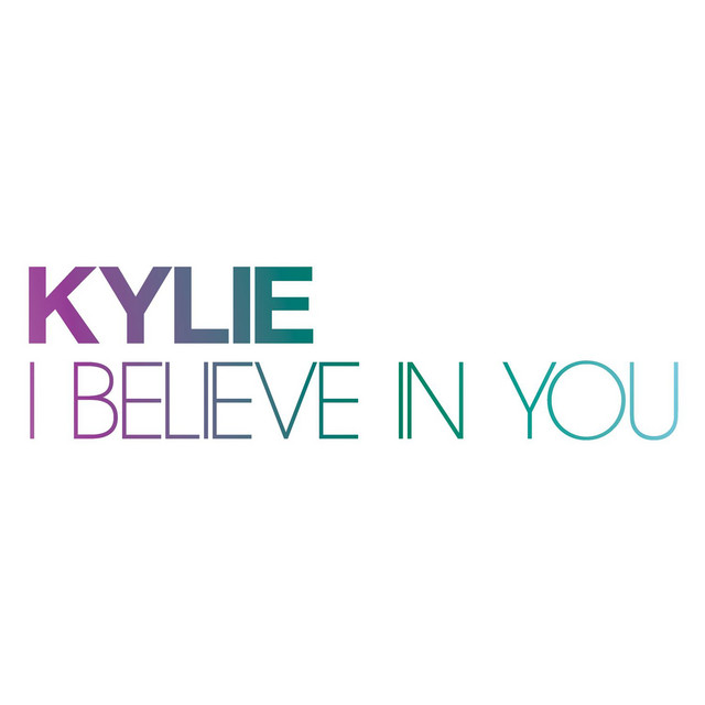 Kylie Minogue - I Believe In You