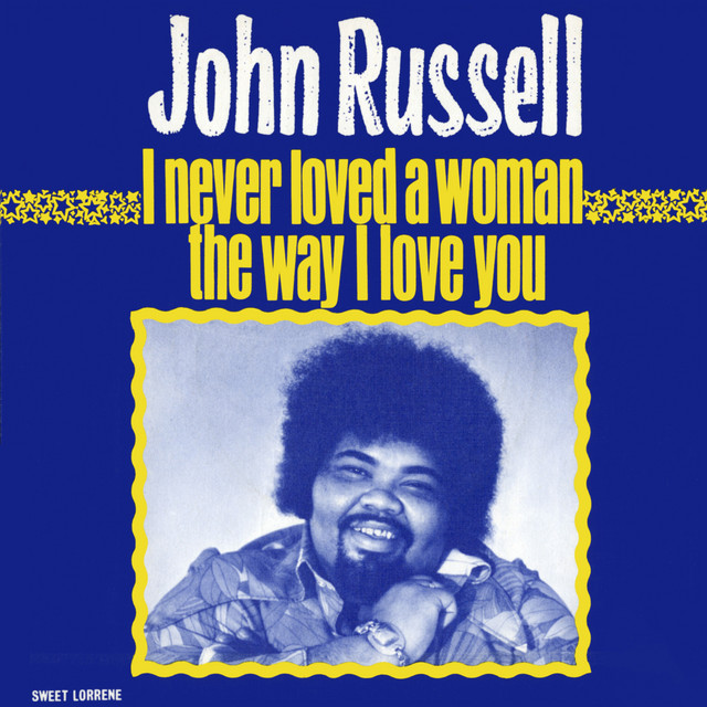 John Russell - I Never Loved A Woman The Way I Love You