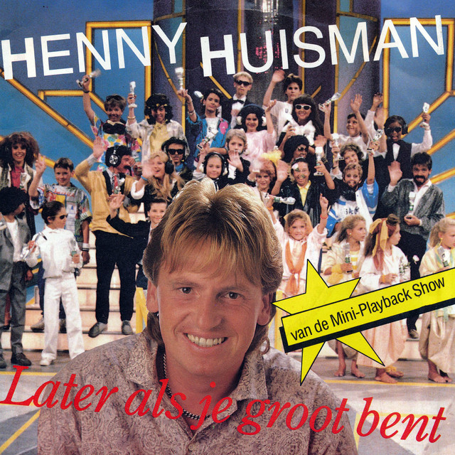 Henny Huisman - Later Als Je Groot Bent