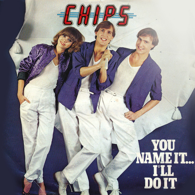 Chips - You Name It... I`ll Do It