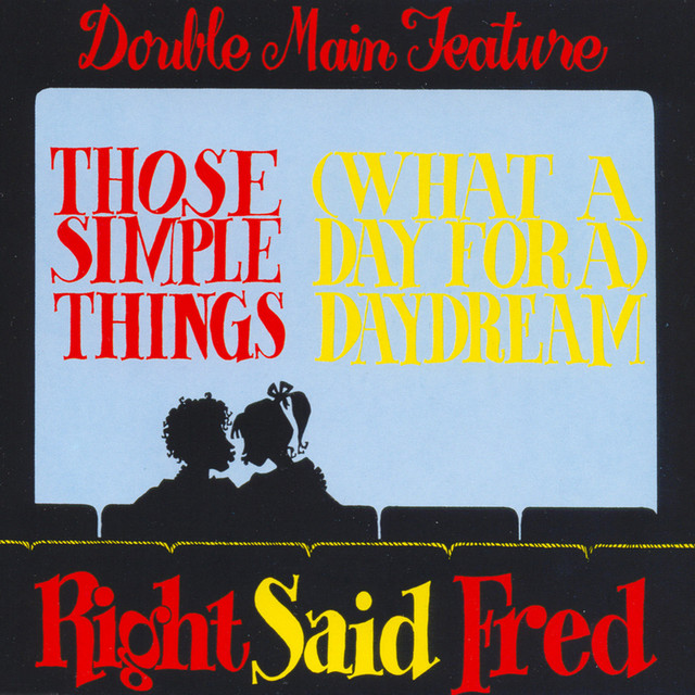 Right Said Fred - Those Simple Things / (what A Day For A) Daydream