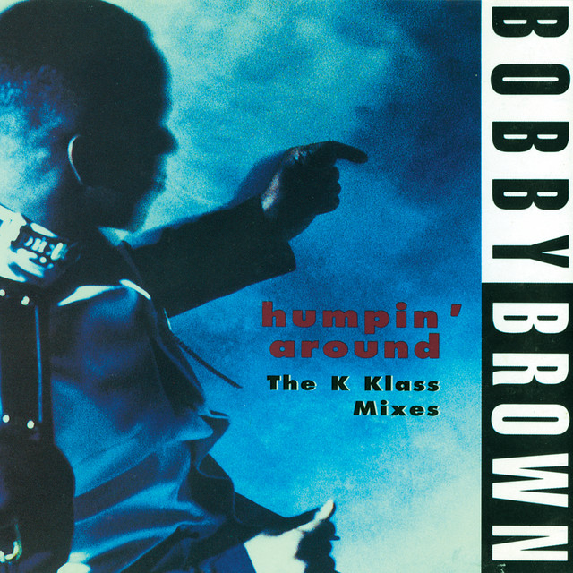 Bobby Brown - Humpin` Around [the K Klass Mixes]
