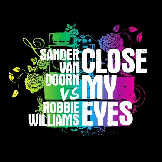 Sander van Doorn vs. Robbie Williams - Close My Eyes