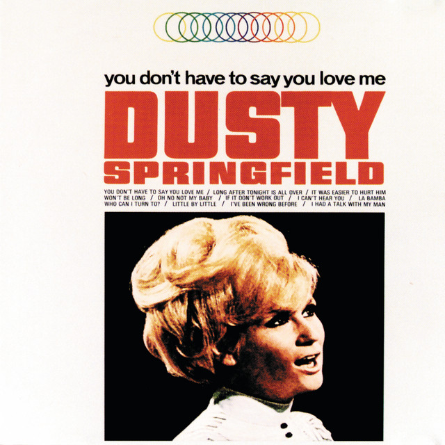 Dusty Springfield - You Don`t Have To Say You Love Me