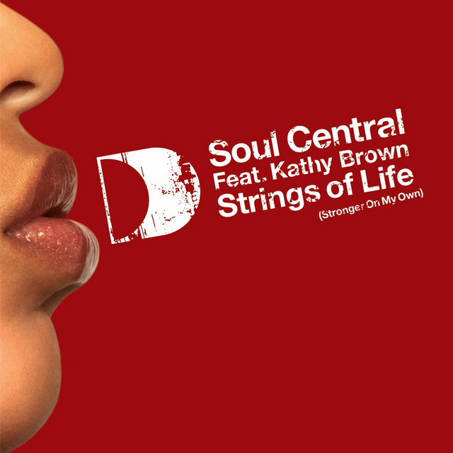 Soul Central feat. Kathy Brown - Strings Of Life (stronger On My Own)