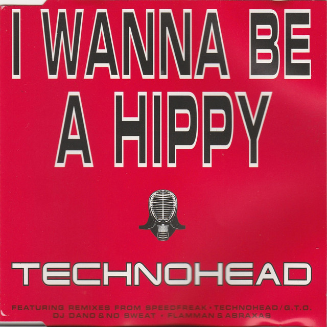 Technohead - I Wanna Be A Hippy