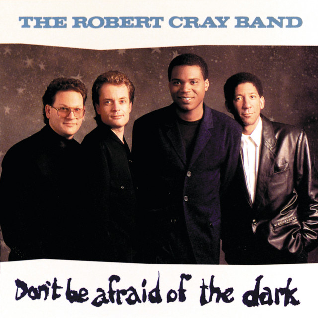 The Robert Cray Band - Don`t Be Afraid Of The Dark