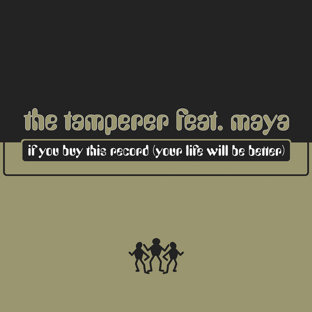 The Tamperer feat. Maya - If You Buy This Record Your Life Will Be Better