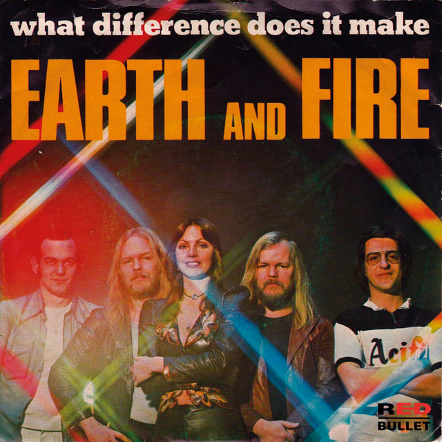 Earth & Fire - What Difference Does It Make