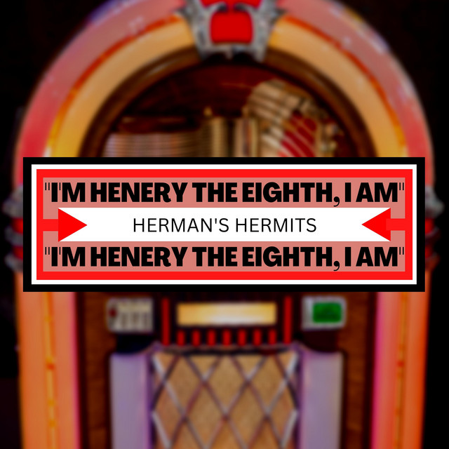 Herman`s Hermits - I`m Henery The Eighth I Am