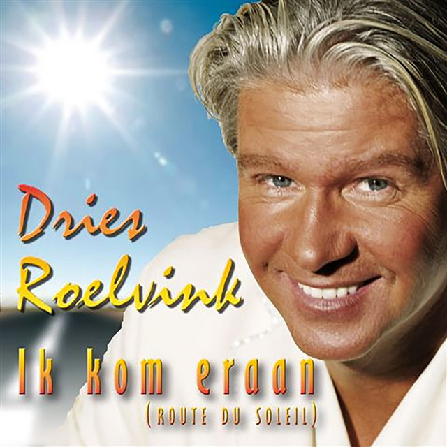 Dries Roelvink - Ik Kom Eraan (route Du Soleil)