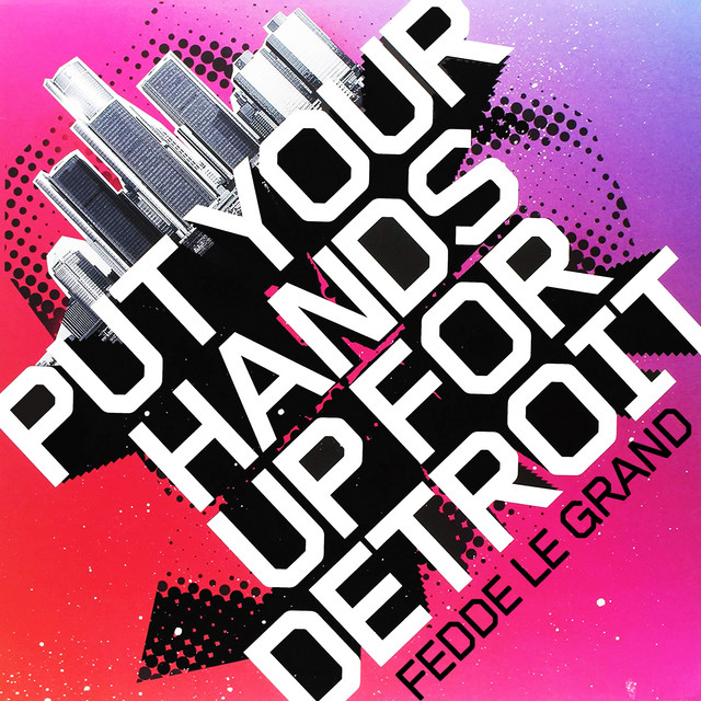 Fedde Le Grand - Put Your Hands Up 4 Detroit