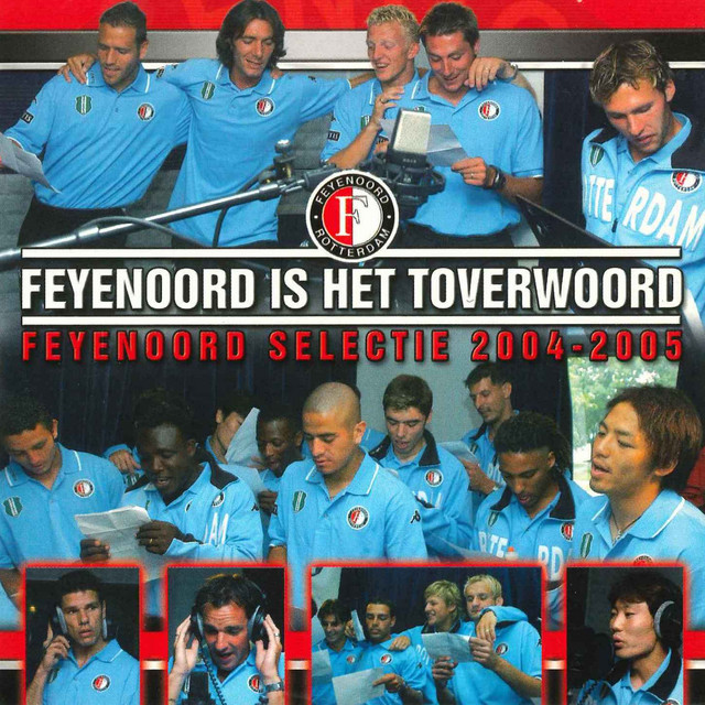 Feyenoord Selectie 2004-2005 - Feyenoord Is Het Toverwoord