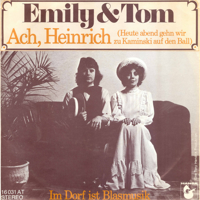 Emily & Tom - Ach` Heinrich (heute Abend Gehn Wir Zu Kaminski Auf Den Ball)