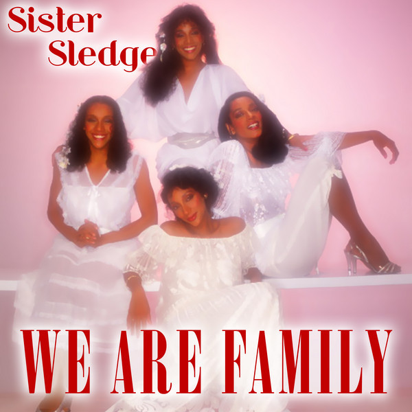 Sister Sledge - We Are Family [1984 Mix By Bernard Edwards]