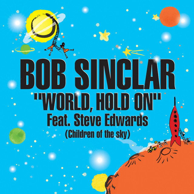 Bob Sinclar feat. Steve Edwards - World` Hold On (children Of The Sky)