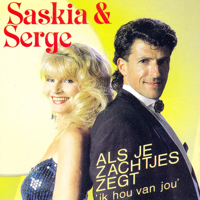 Saskia & Serge - Als Je Zachtjes Zegt `ik Hou Van Jou`