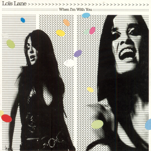Lois Lane - When I`m With You