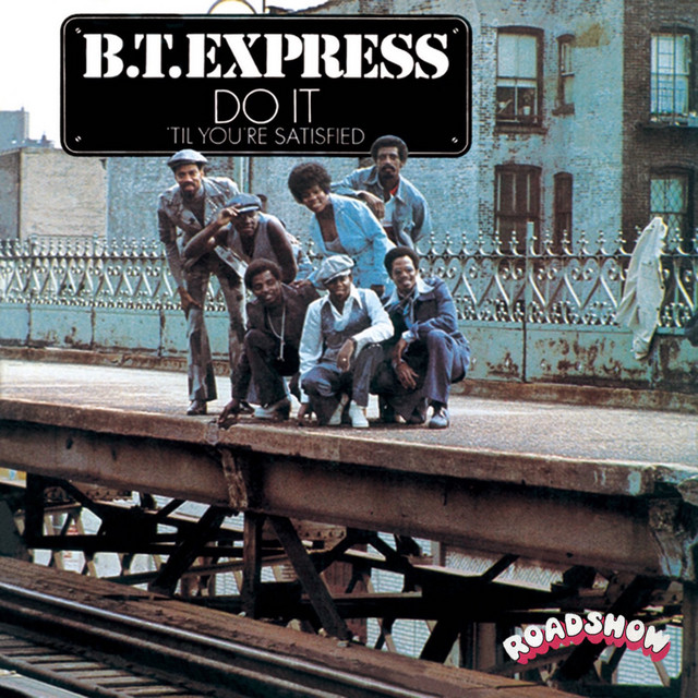 B.T. Express - Do It (`til You`re Satisfied)