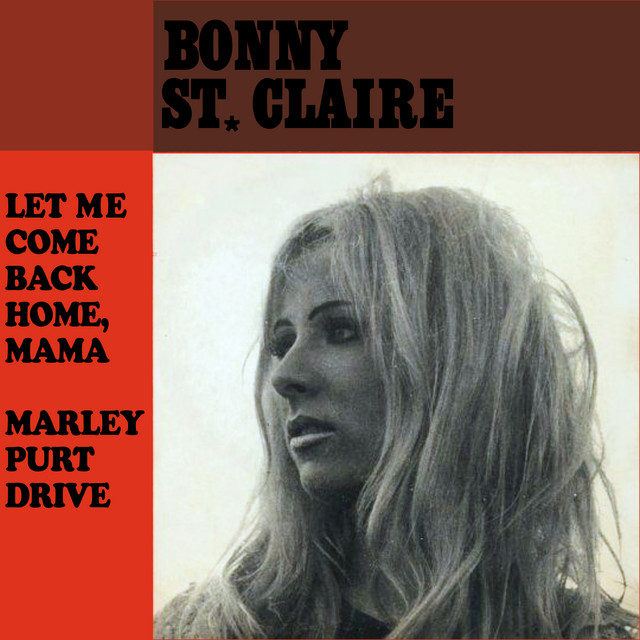 Bonnie St. Claire - Let Me Come Back Home` Mama / Marley Purt Drive