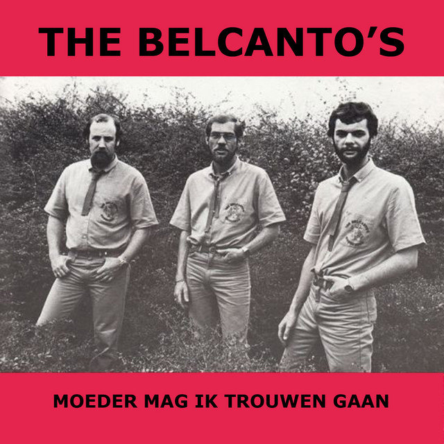 The Belcanto`s - Moeder Mag Ik Trouwen Gaan