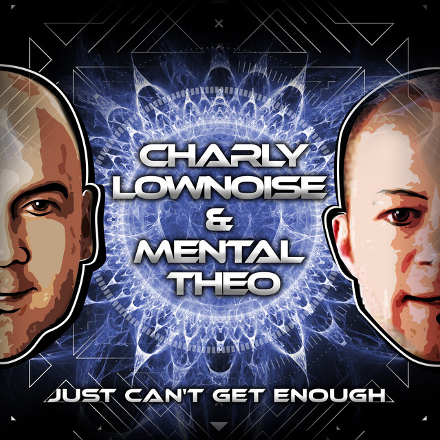 Charly Lownoise & Mental Theo - Just Can`t Get Enough