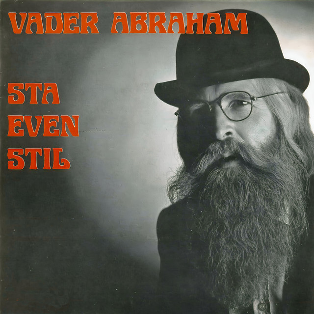 Vader Abraham - Sta Even Stil