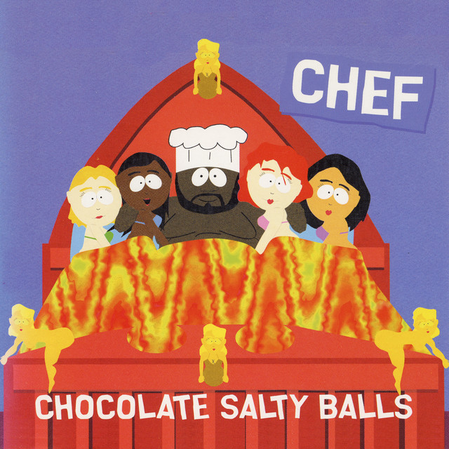Chef (Isaac Hayes) - Chocolate Salty Balls (p.s. I Love You)