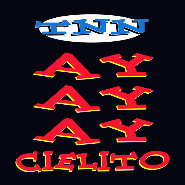T.N.N. - Ayayay Cielito