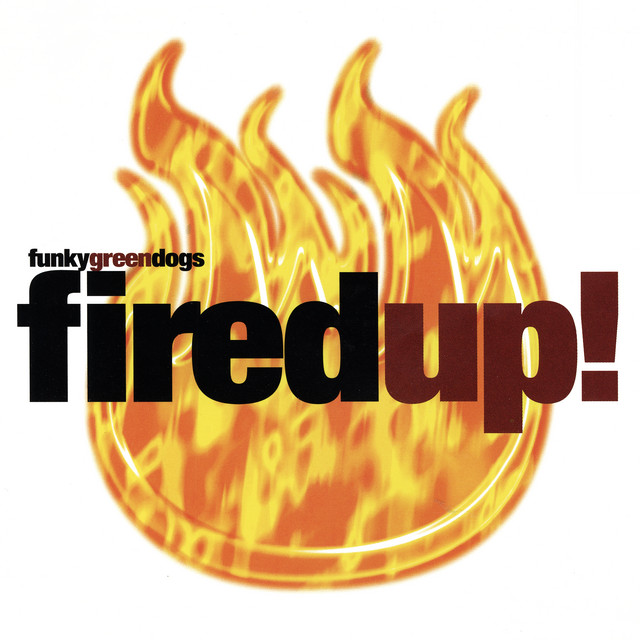Funky Green Dogs - Fired Up!