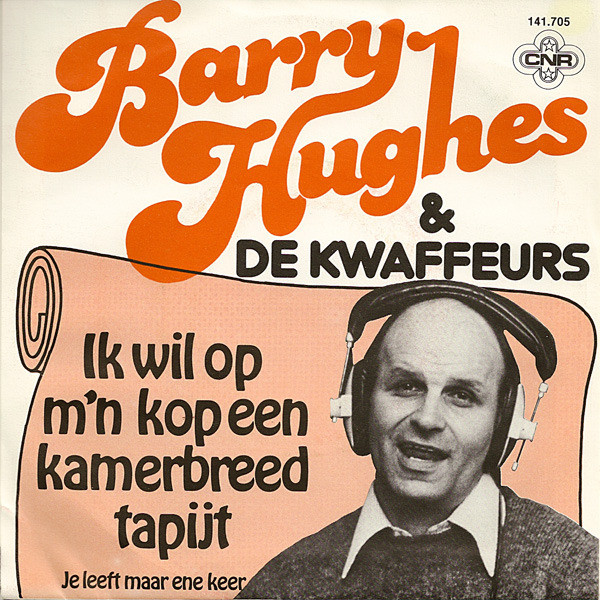 Barry Hughes & De Kwaffeurs - Ik Wil Op M`n Kop Een Kamerbreed Tapijt