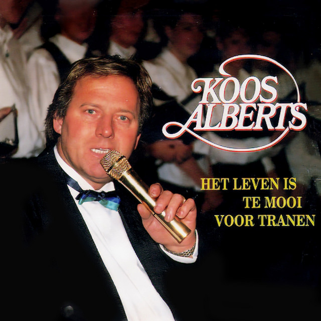 Koos Alberts - Het Leven Is Te Mooi Voor Tranen