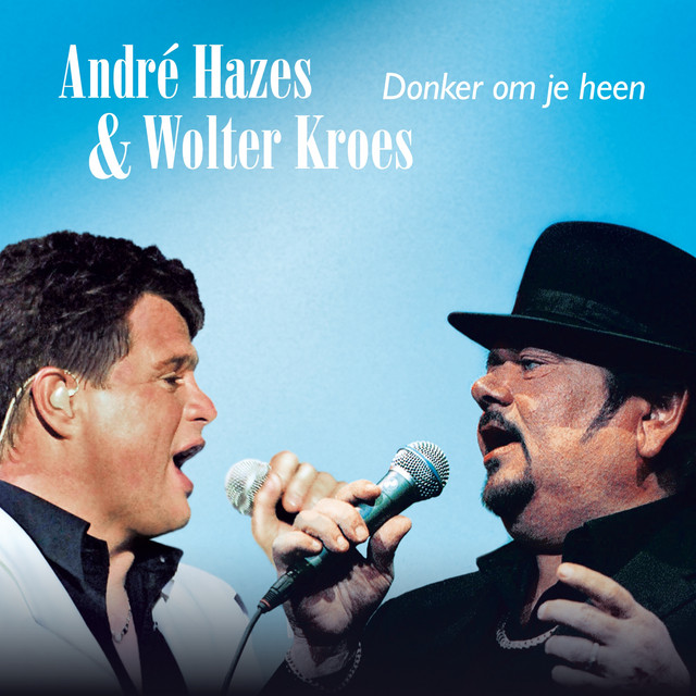 Andre Hazes & Wolter Kroes - Donker Om Je Heen